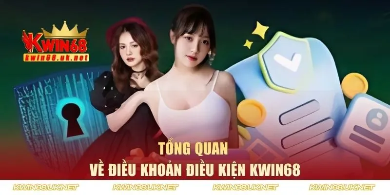 Tổng quan về điều khoản điều kiện khi tham gia KWIN68