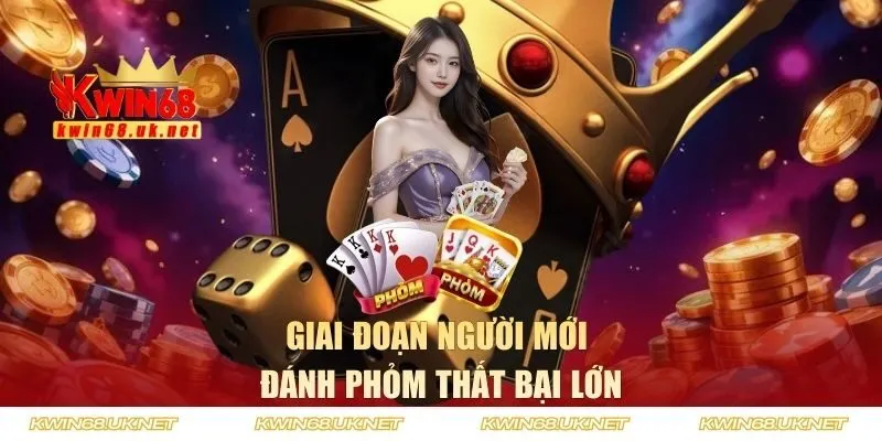 Giai đoạn người mới đánh Phỏm thất bại lớn