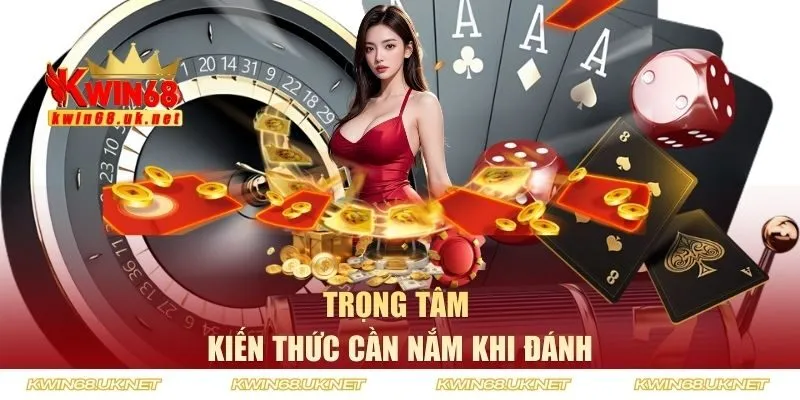 Trọng tâm kiến thức cần nắm khi đánh